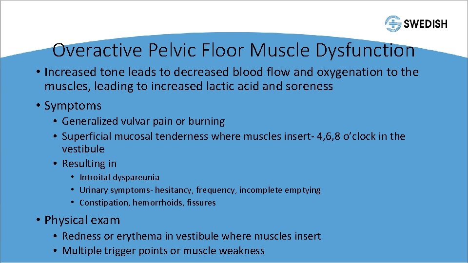 Overactive Pelvic Floor Muscle Dysfunction • Increased tone leads to decreased blood flow and