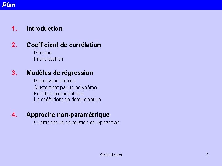 Plan 1. Introduction 2. Coefficient de corrélation Principe Interprétation 3. Modèles de régression Régression