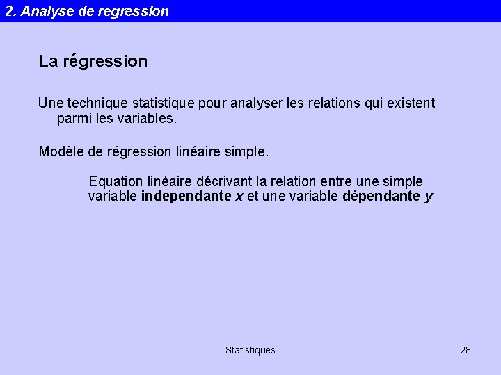 2. Analyse de regression La régression Une technique statistique pour analyser les relations qui