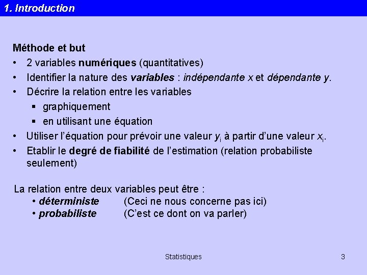 1. Introduction Méthode et but • 2 variables numériques (quantitatives) • Identifier la nature