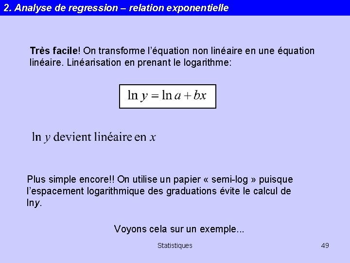 2. Analyse de regression – relation exponentielle Très facile! On transforme l’équation non linéaire