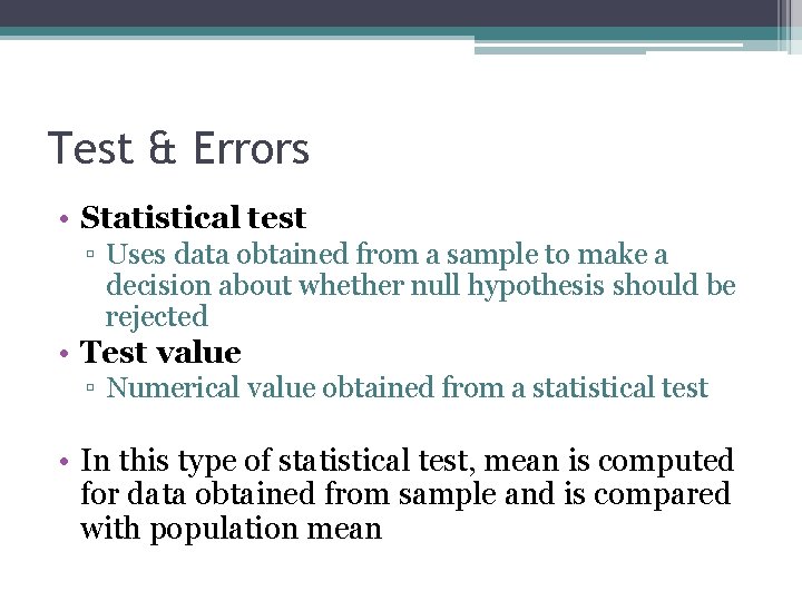 Test & Errors • Statistical test ▫ Uses data obtained from a sample to