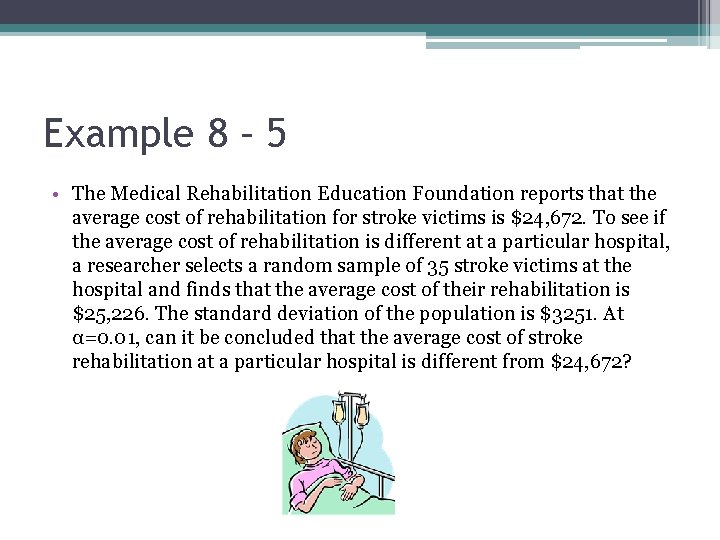 Example 8 – 5 • The Medical Rehabilitation Education Foundation reports that the average Example 8 – 5 • The Medical Rehabilitation Education Foundation reports that the average
