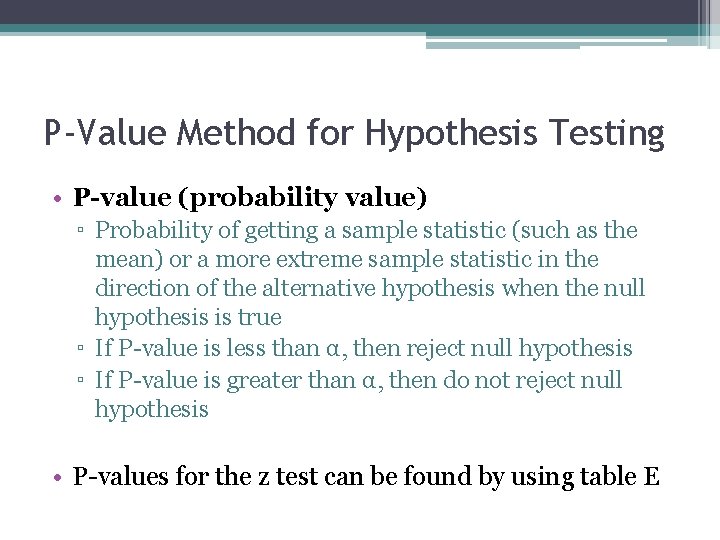 P-Value Method for Hypothesis Testing • P-value (probability value) ▫ Probability of getting a