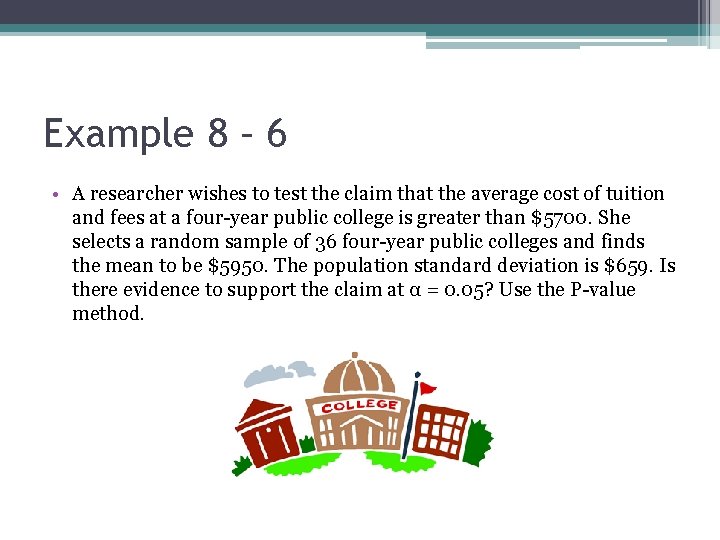 Example 8 – 6 • A researcher wishes to test the claim that the