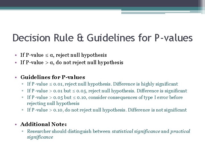 Decision Rule & Guidelines for P-values • If P-value ≤ α, reject null hypothesis