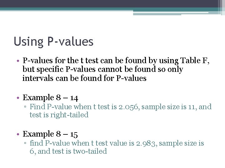 Using P-values • P-values for the t test can be found by using Table