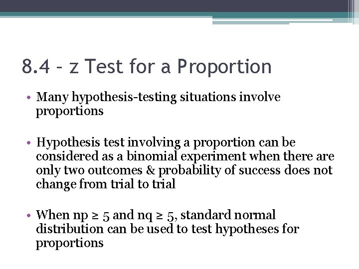 8. 4 – z Test for a Proportion • Many hypothesis-testing situations involve proportions