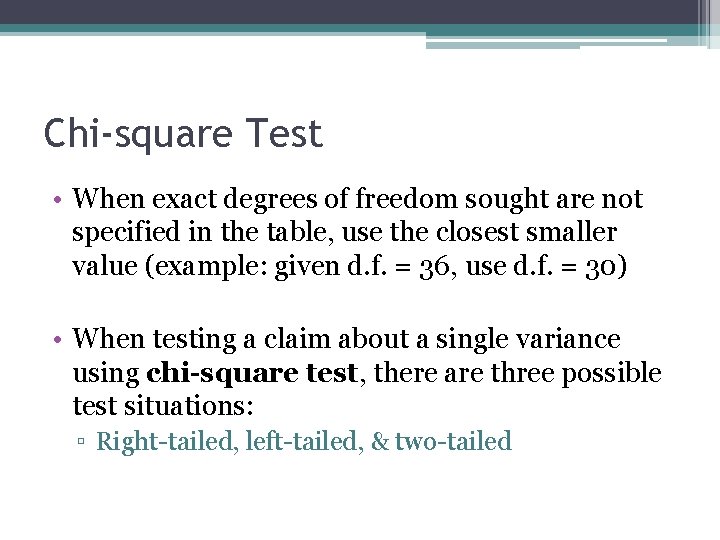 Chi-square Test • When exact degrees of freedom sought are not specified in the
