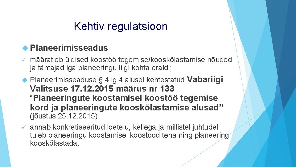 Kehtiv regulatsioon Planeerimisseadus ü määratleb üldised koostöö tegemise/kooskõlastamise nõuded ja tähtajad iga planeeringu liigi