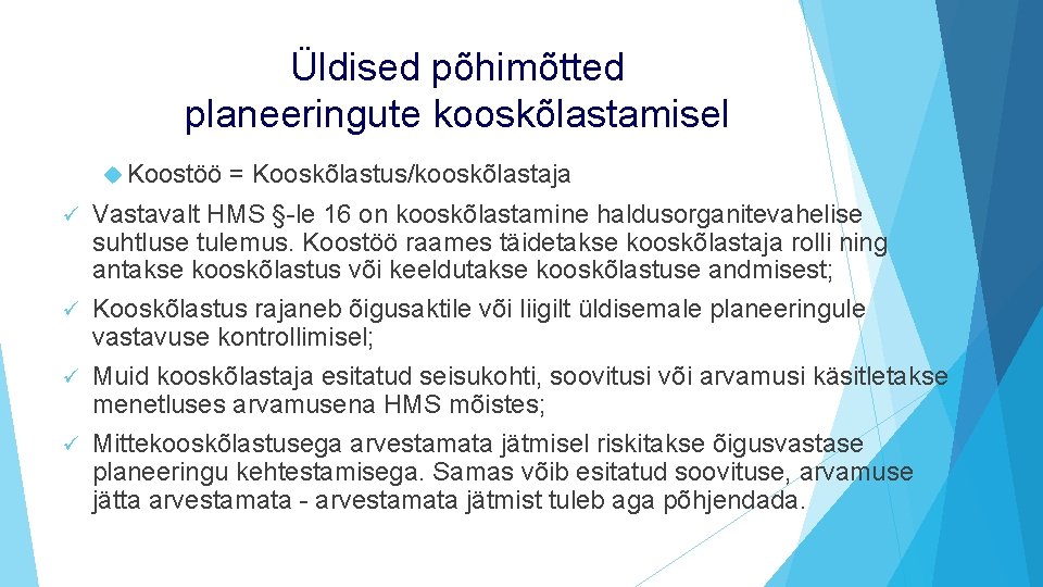 Üldised põhimõtted planeeringute kooskõlastamisel Koostöö = Kooskõlastus/kooskõlastaja Vastavalt HMS §-le 16 on kooskõlastamine haldusorganitevahelise