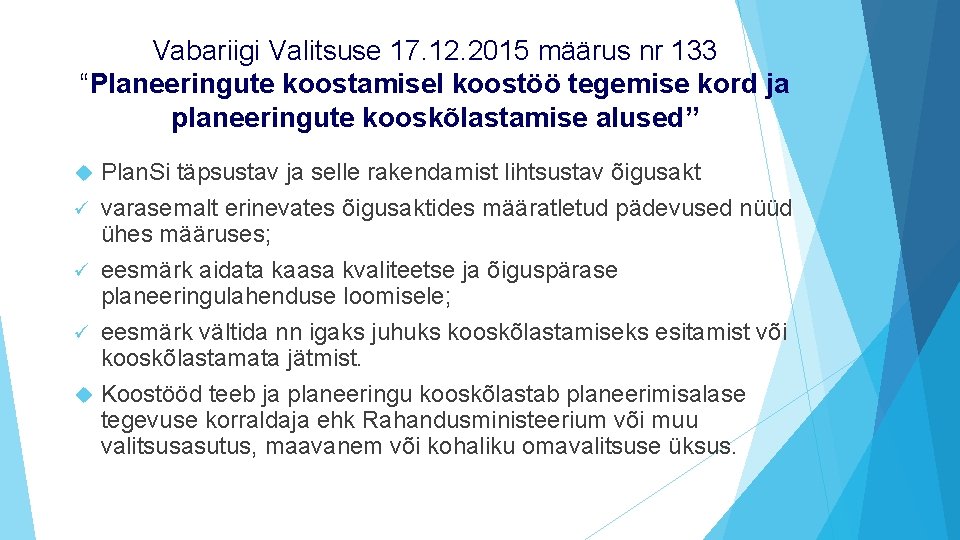 Vabariigi Valitsuse 17. 12. 2015 määrus nr 133 “Planeeringute koostamisel koostöö tegemise kord ja