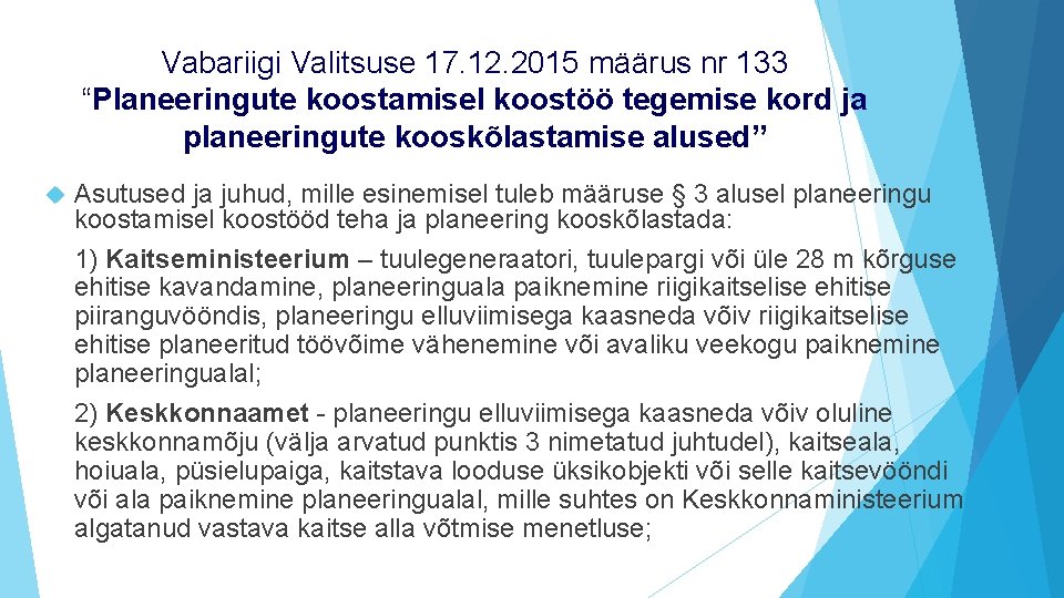 Vabariigi Valitsuse 17. 12. 2015 määrus nr 133 “Planeeringute koostamisel koostöö tegemise kord ja