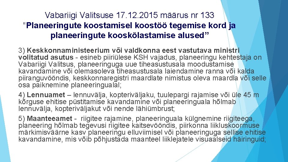 Vabariigi Valitsuse 17. 12. 2015 määrus nr 133 “Planeeringute koostamisel koostöö tegemise kord ja