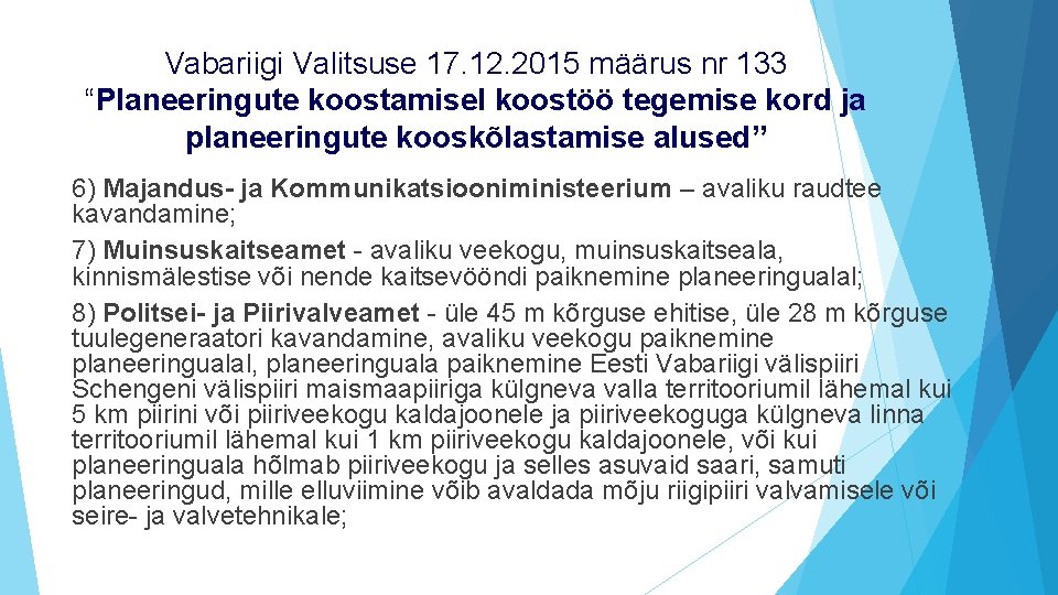 Vabariigi Valitsuse 17. 12. 2015 määrus nr 133 “Planeeringute koostamisel koostöö tegemise kord ja