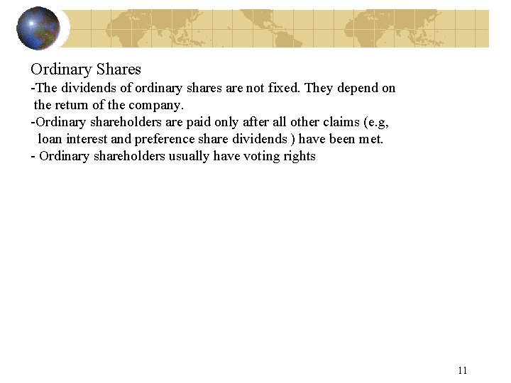 Ordinary Shares -The dividends of ordinary shares are not fixed. They depend on the