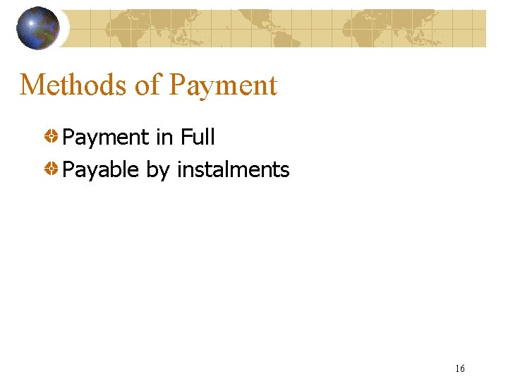 Methods of Payment in Full Payable by instalments 16 