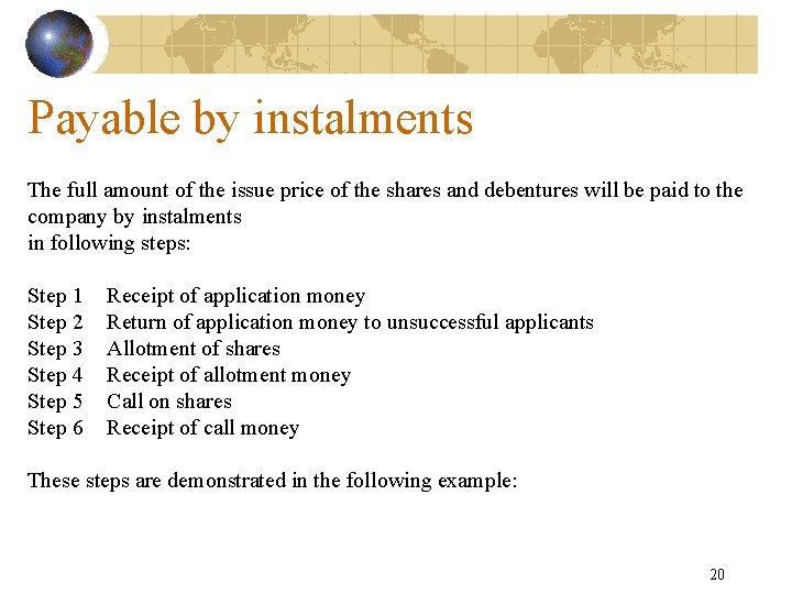 Payable by instalments The full amount of the issue price of the shares and