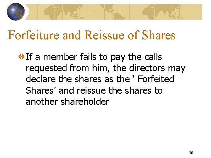 Forfeiture and Reissue of Shares If a member fails to pay the calls requested