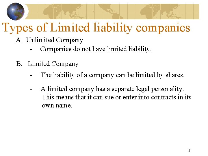 Types of Limited liability companies A. Unlimited Company - Companies do not have limited