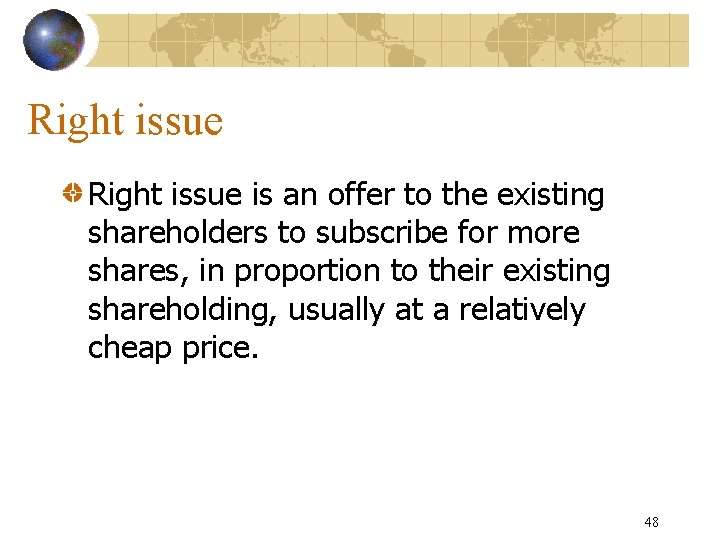 Right issue is an offer to the existing shareholders to subscribe for more shares,