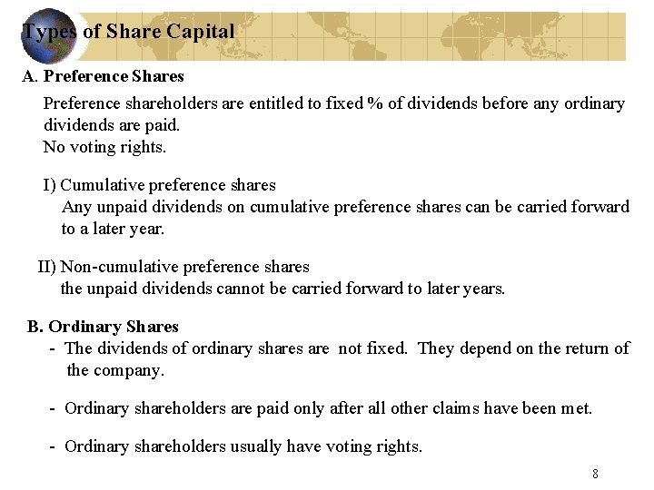 Types of Share Capital A. Preference Shares Preference shareholders are entitled to fixed %