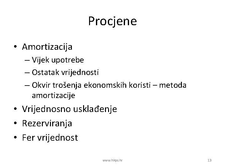 Procjene • Amortizacija – Vijek upotrebe – Ostatak vrijednosti – Okvir trošenja ekonomskih koristi