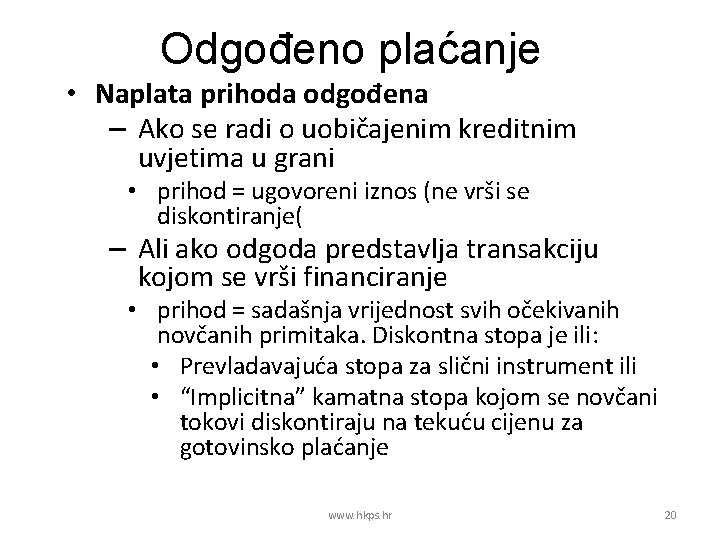 Odgođeno plaćanje • Naplata prihoda odgođena – Ako se radi o uobičajenim kreditnim uvjetima