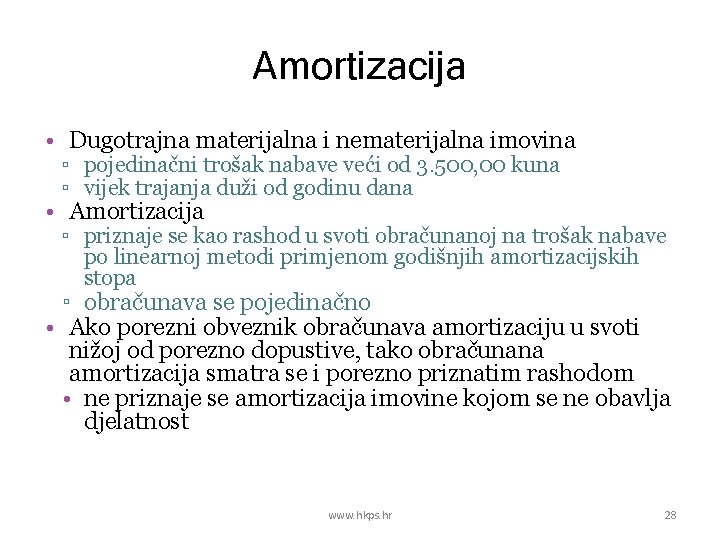 Amortizacija • Dugotrajna materijalna i nematerijalna imovina ▫ pojedinačni trošak nabave veći od 3.