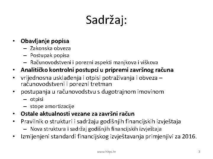 Sadržaj: • Obavljanje popisa – Zakonska obveza – Postupak popisa – Računovodstveni i porezni