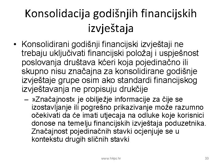 Konsolidacija godišnjih financijskih izvještaja • Konsolidirani godišnji financijski izvještaji ne trebaju uključivati financijski položaj