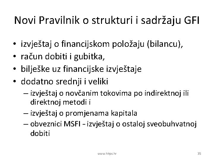 Novi Pravilnik o strukturi i sadržaju GFI • • izvještaj o financijskom položaju (bilancu),