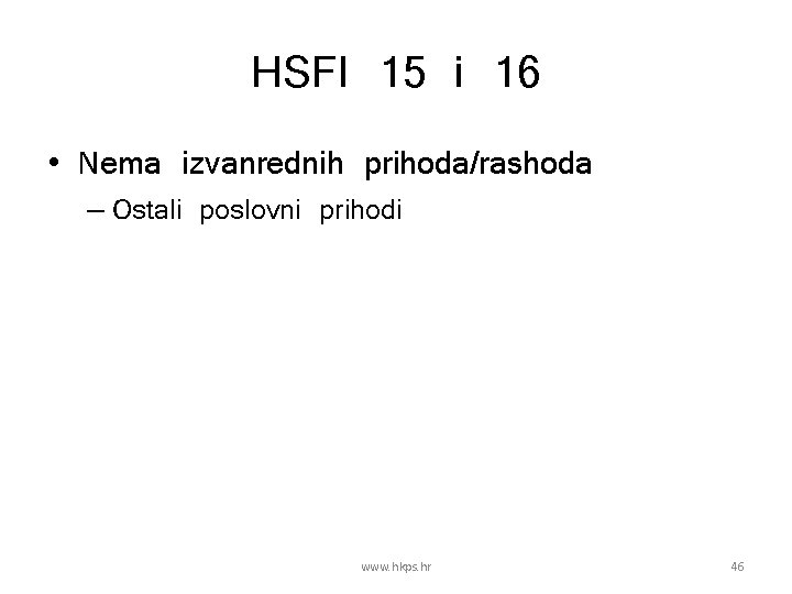 HSFI 15 i 16 • Nema izvanrednih prihoda/rashoda – Ostali poslovni prihodi www. hkps.