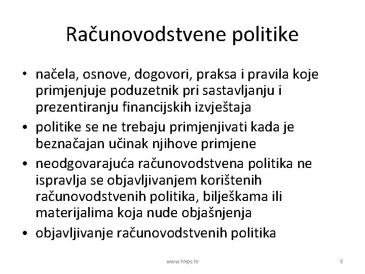 Računovodstvene politike • načela, osnove, dogovori, praksa i pravila koje primjenjuje poduzetnik pri sastavljanju