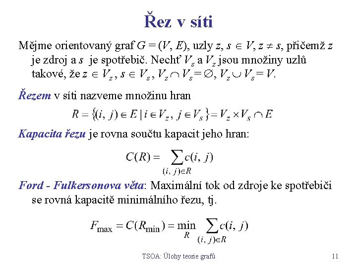 Řez v síti Mějme orientovaný graf G = (V, E), uzly z, s V,