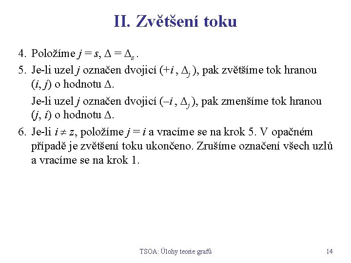 II. Zvětšení toku 4. Položíme j = s, = s. 5. Je-li uzel j