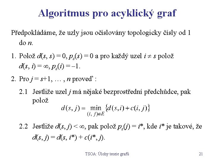 Algoritmus pro acyklický graf Předpokládáme, že uzly jsou očíslovány topologicky čísly od 1 do