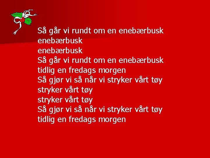 Så går vi rundt om en enebærbusk Så går vi rundt om en enebærbusk