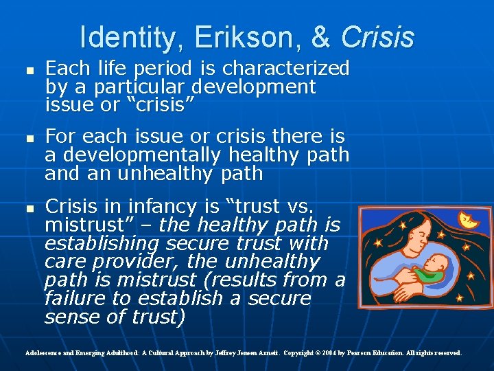 Identity, Erikson, & Crisis n n n Each life period is characterized by a