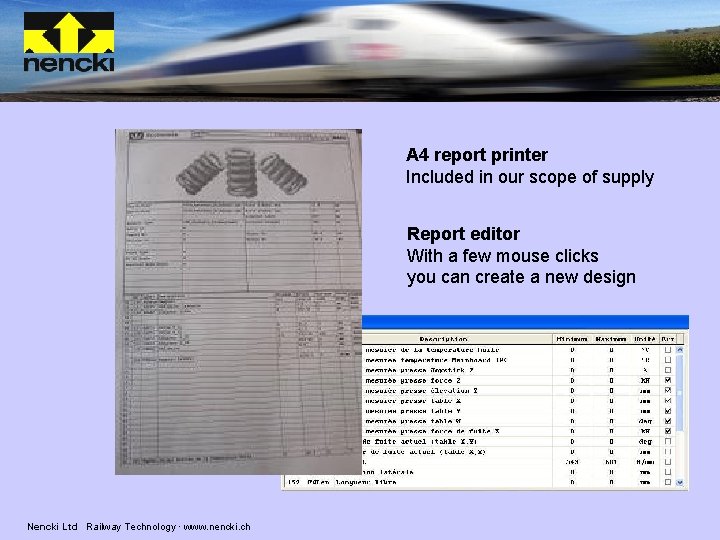 A 4 report printer Included in our scope of supply Report editor With a