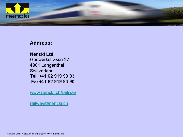 Address: Nencki Ltd Gaswerkstrasse 27 4901 Langenthal Switzerland Tel. +41 62 919 93 93