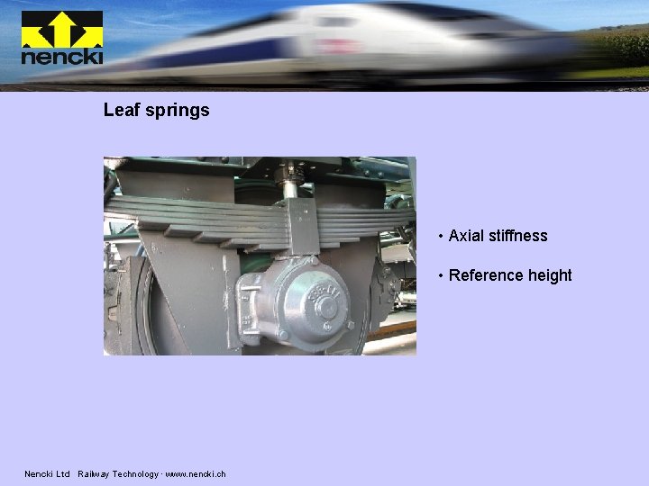 Leaf springs • Axial stiffness • Reference height Nencki Ltd Railway Technology · www.