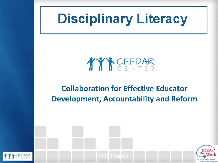 Disciplinary Literacy Collaboration for Effective Educator Development, Accountability and Reform H 325 A 120003