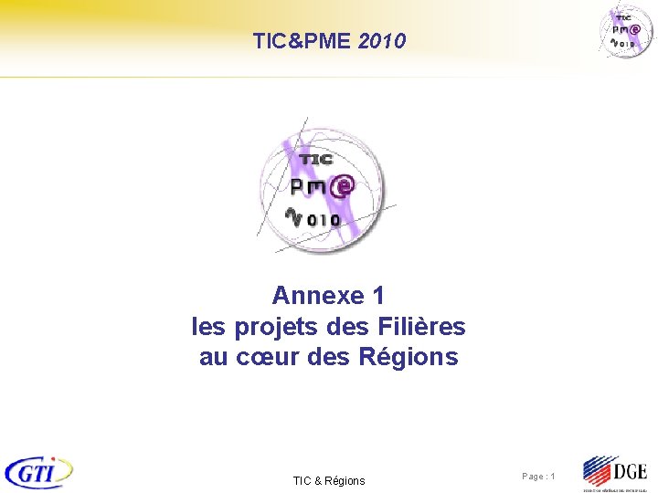 TIC&PME 2010 Annexe 1 les projets des Filières au cœur des Régions TIC &