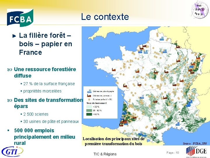 Le contexte La filière forêt – bois – papier en France Une ressource forestière