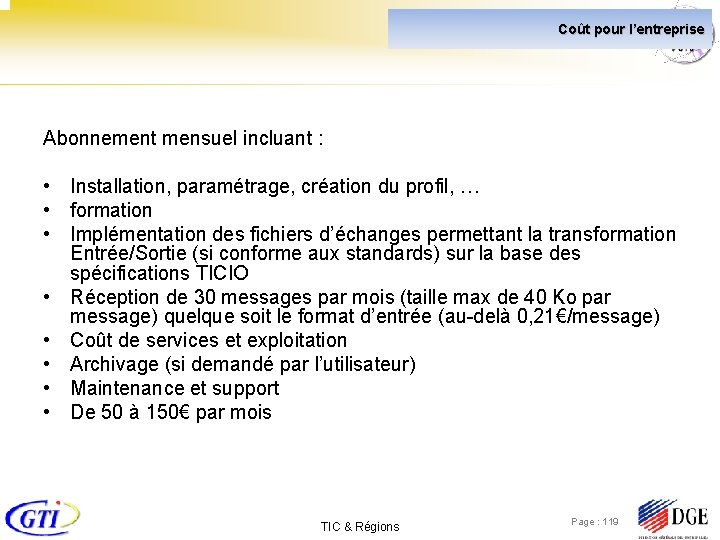 Coût pour l’entreprise Abonnement mensuel incluant : • Installation, paramétrage, création du profil, …