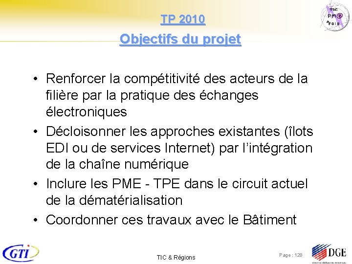  TP 2010 Objectifs du projet • Renforcer la compétitivité des acteurs de la