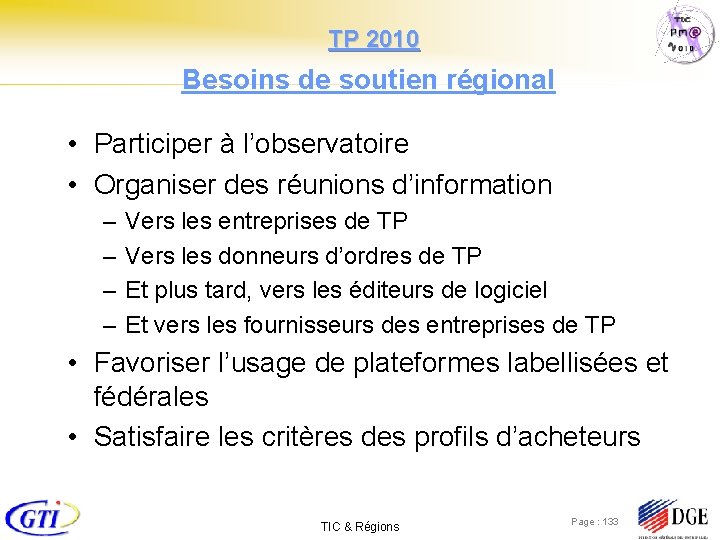  TP 2010 Besoins de soutien régional • Participer à l’observatoire • Organiser des