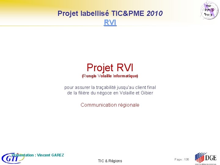 Projet labellisé TIC&PME 2010 RVI Projet RVI (Rungis Volaille Informatique) pour assurer la traçabilité