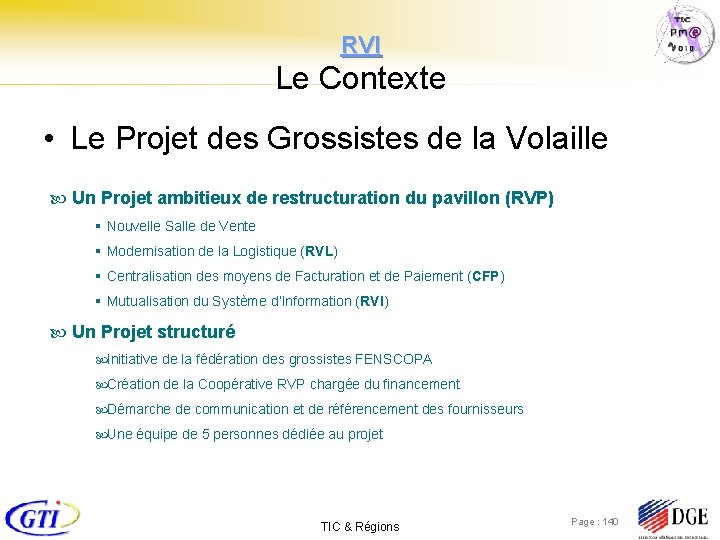 RVI Le Contexte • Le Projet des Grossistes de la Volaille Un Projet ambitieux